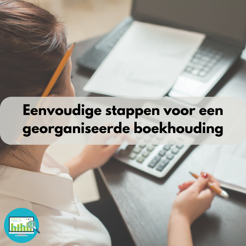 Eenvoudige stappen voor een georganiseerde boekhouding