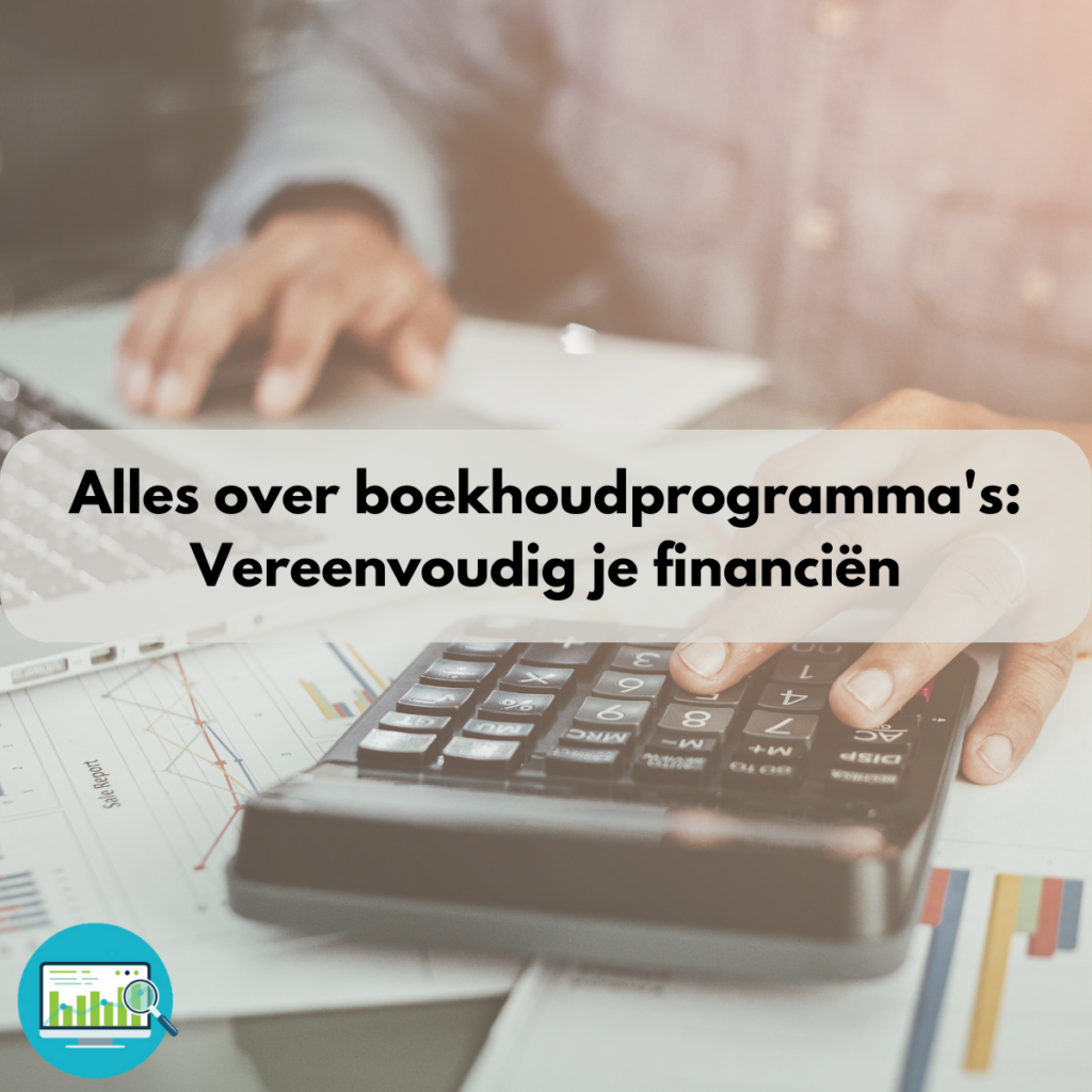 Alles over boekhoudprogramma's: Vereenvoudig je financiën