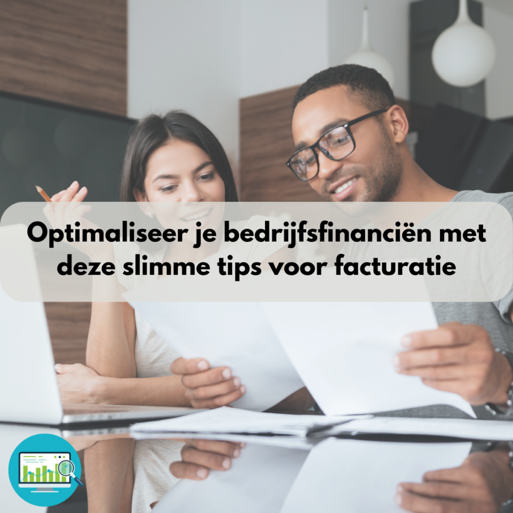 Optimaliseer je bedrijfsfinanciën met deze slimme tips voor facturatie