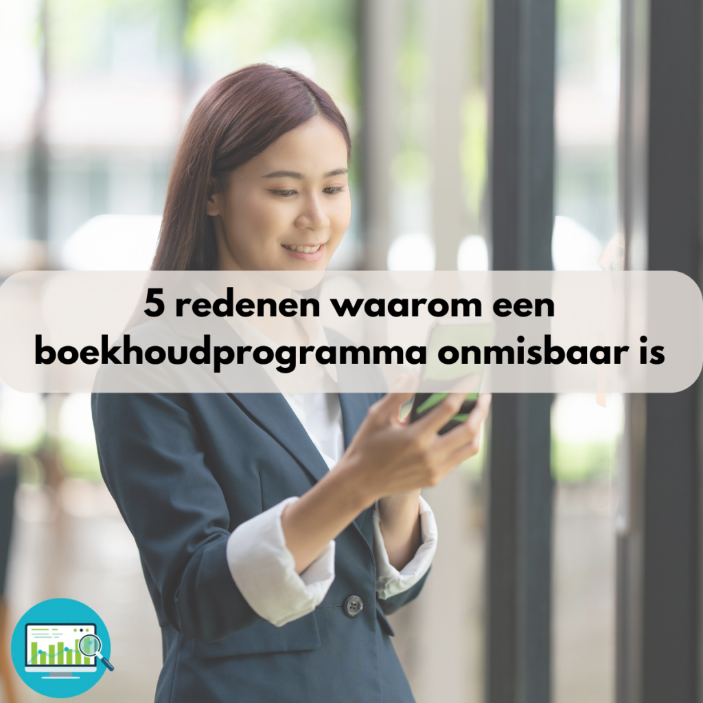 5 redenen waarom een boekhoudprogramma onmisbaar is voor elke zzp’er